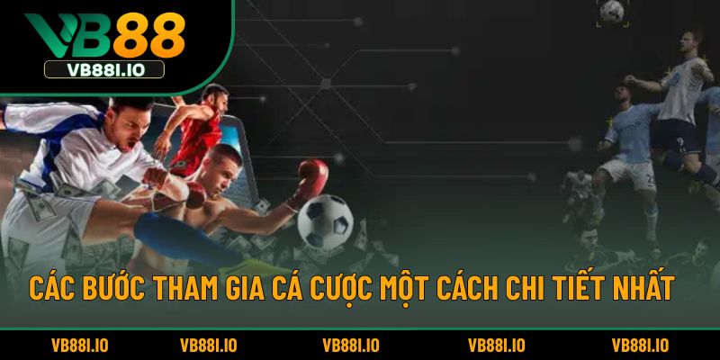 Các bước tham gia cá cược một cách chi tiết nhất