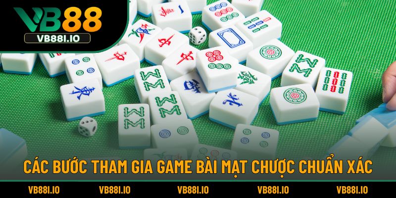 Các bước tham gia game bài mạt chược chuẩn xác