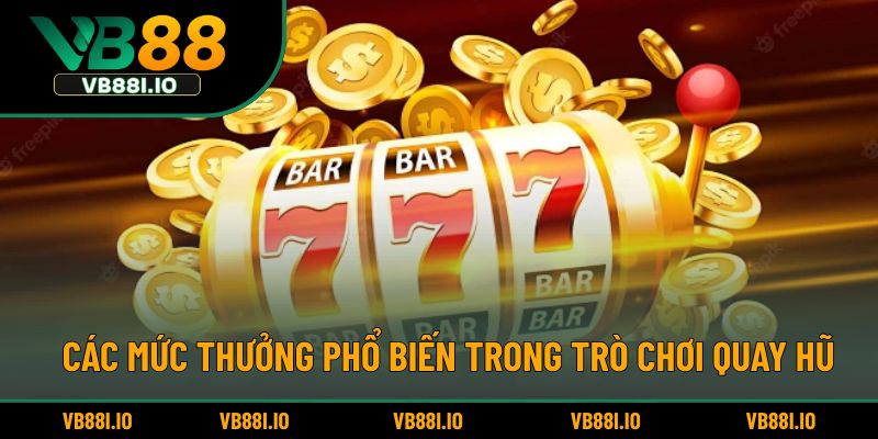 Các mức thưởng phổ biến trong trò chơi quay hũ