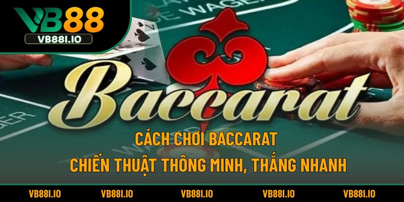 Cách chơi baccarat