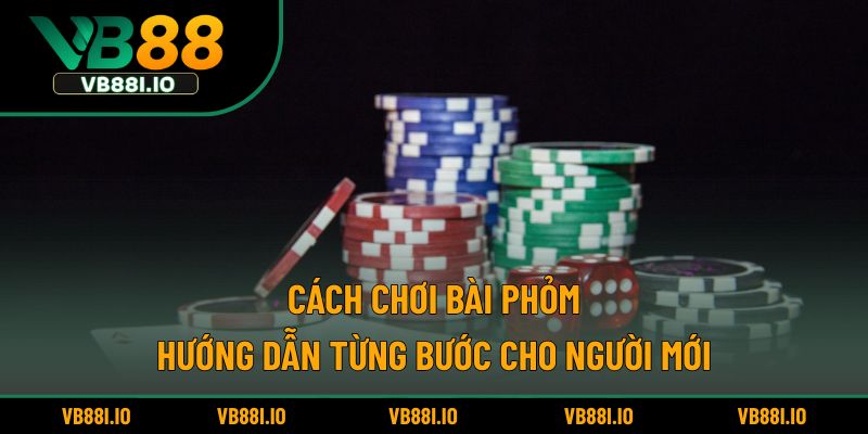 Cách chơi bài phỏm