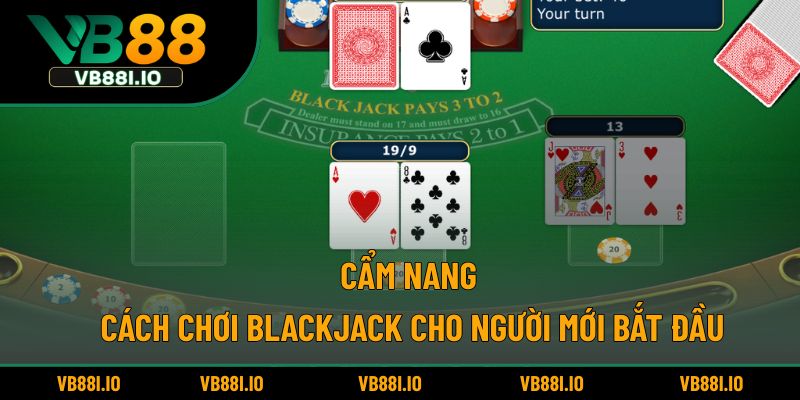 Cẩm nang cách chơi Blackjack cho người mới bắt đầu