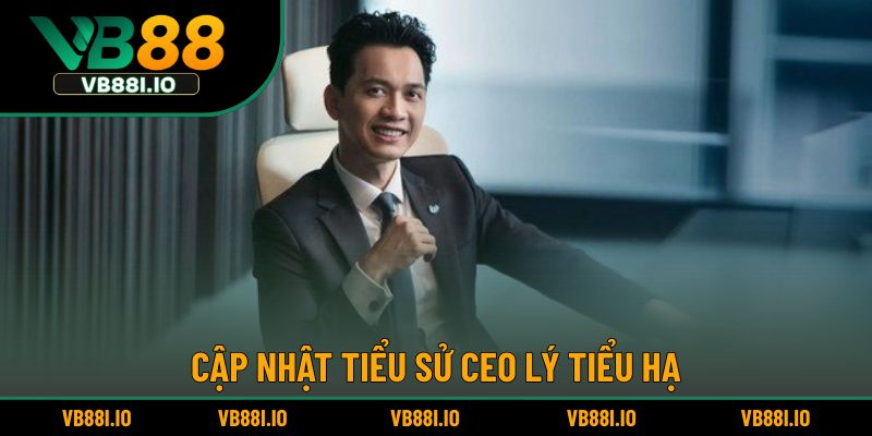 Giới thiệu chung về CEO Lý Tiểu Hạ