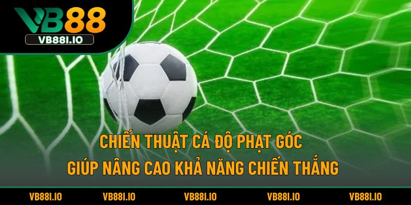 Chiến thuật cá độ phạt góc giúp nâng cao khả năng chiến thắng