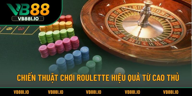 Chiến thuật chơi Roulette hiệu quả từ cao thủ