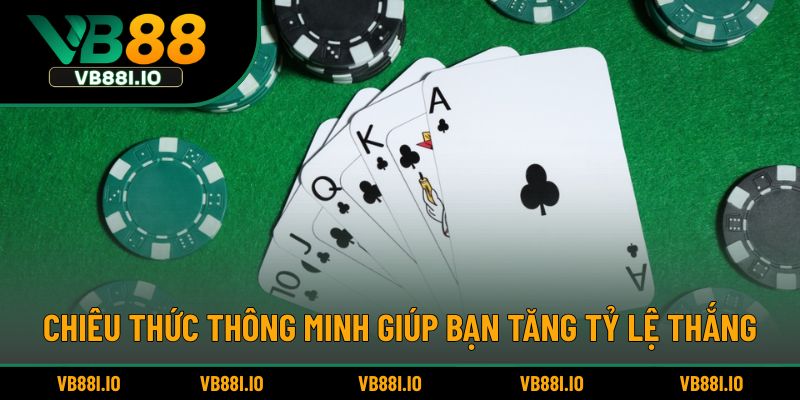Chiêu thức thông minh giúp bạn tăng tỷ lệ thắng