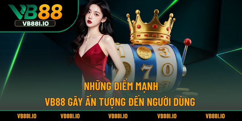 Những đặc quyền hấp dẫn VB88 mang đến cho hội viên