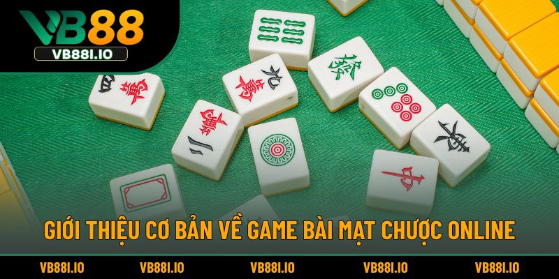 Giới thiệu cơ bản về game bài mạt chược online