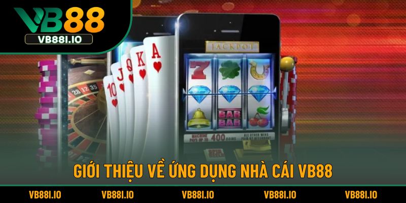 Những nét chính về tải app VB88