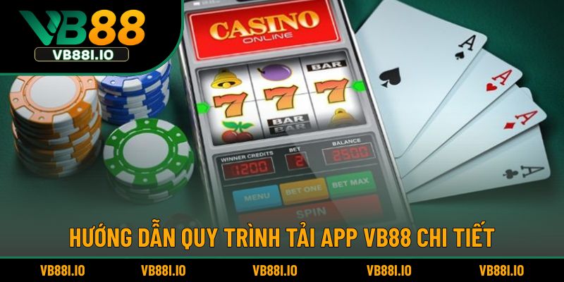 Các bước tiến hành tải app VB88