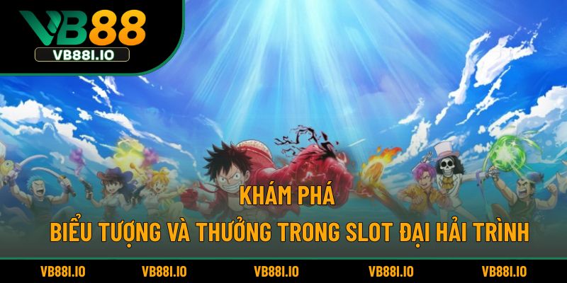 Đại Hải Trình – Slot Game Chủ Đề Biển Cả Hấp Dẫn Thú Vị 4 Khám phá biểu tượng và thưởng trong slot Đại Hải Trình