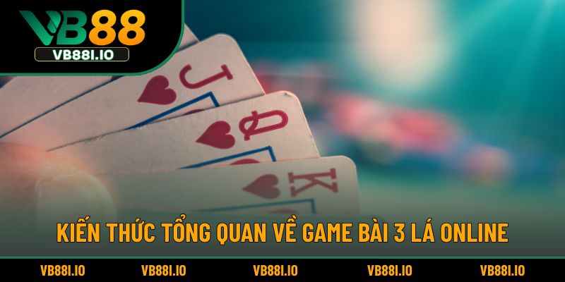 Game Bài 3 Lá – Trò Chơi Đơn Giản Được Yêu Thích Nhiều Nhất 2 Kiến thức tổng quan về game bài 3 lá online.