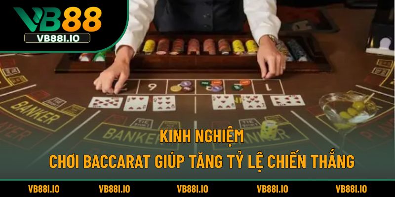 Kinh nghiệm chơi baccarat giúp tăng tỷ lệ chiến thắng