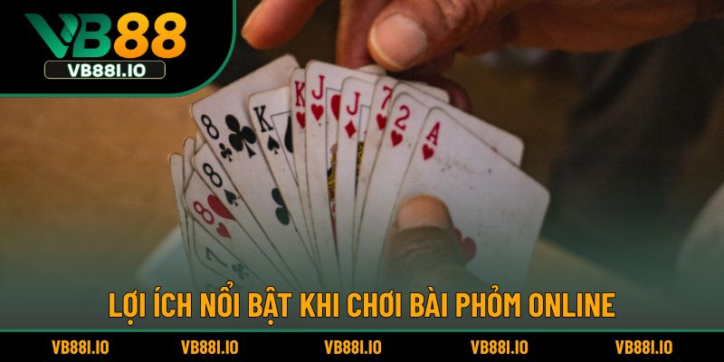 Cách Chơi Bài Phỏm – Hướng Dẫn Từng Bước Cho Người Mới 5 Lợi ích nổi bật khi chơi bài phỏm online