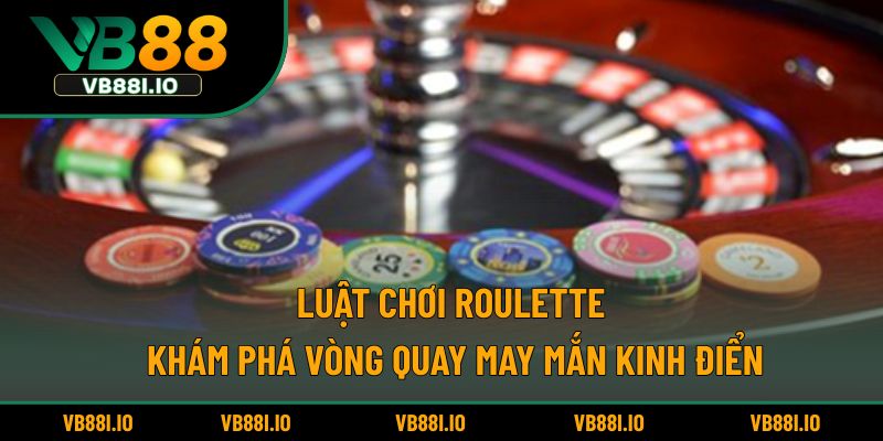 Luật chơi Roulette