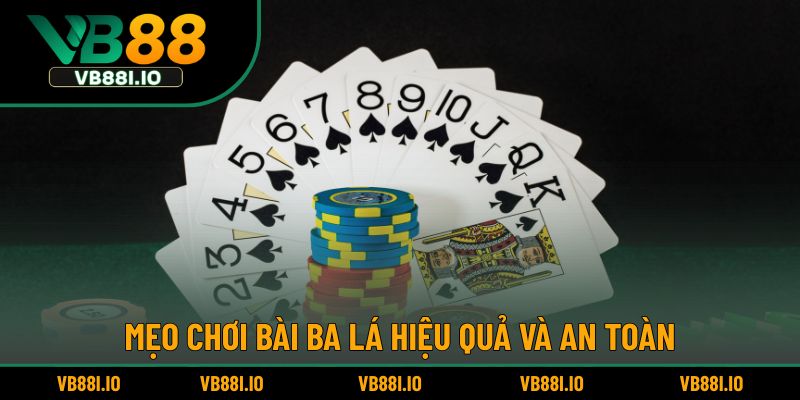 Game Bài 3 Lá – Trò Chơi Đơn Giản Được Yêu Thích Nhiều Nhất 6 Mẹo chơi bài ba lá hiệu quả và an toàn.