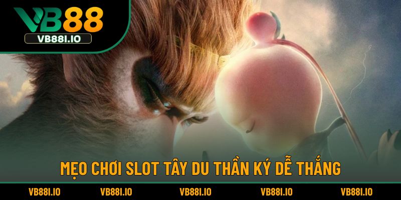 Tây Du Thần Ký – Slot Game Lấy Cảm Hứng Từ Truyện Cổ 6 Mẹo chơi slot Tây Du Thần Ký dễ thắng