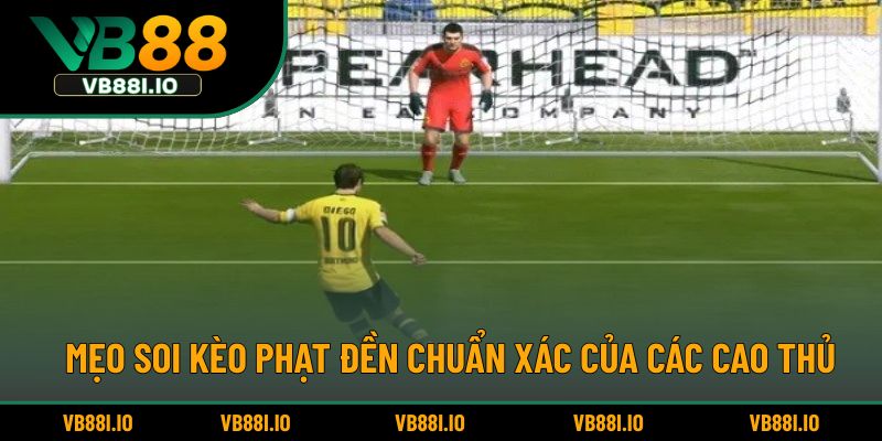 Mẹo soi kèo phạt đền chuẩn xác của các cao thủ