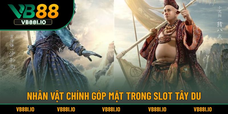 Tây Du Thần Ký – Slot Game Lấy Cảm Hứng Từ Truyện Cổ 3 Nhân vật chính góp mặt trong slot Tây Du