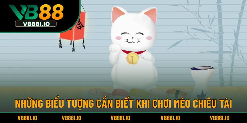 Những biểu tượng cần biết khi chơi Mèo Chiêu Tài