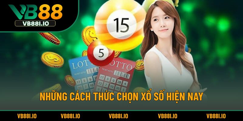 Những cách thức chọn xổ số hiện nay