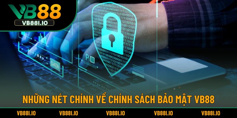 Tổng quan về chính sách bảo mật VB88