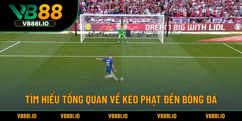 Tìm hiểu tổng quan về kèo phạt đền bóng đá