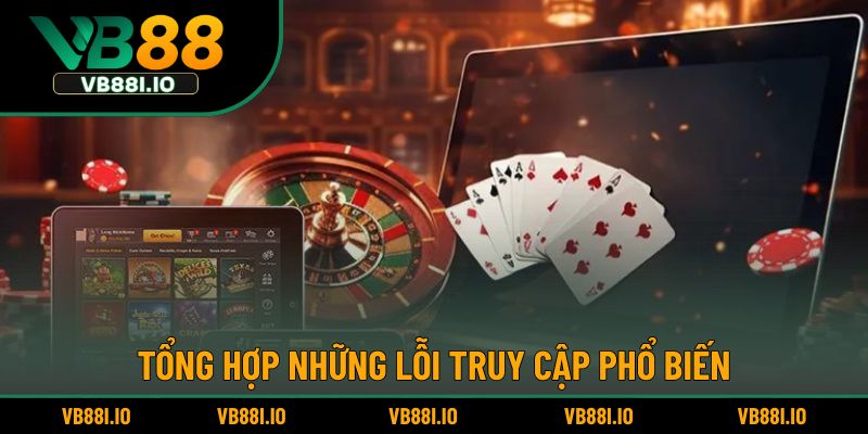 Đăng Nhập VB88 4 Những lỗi gián đoạn khi đăng nhập